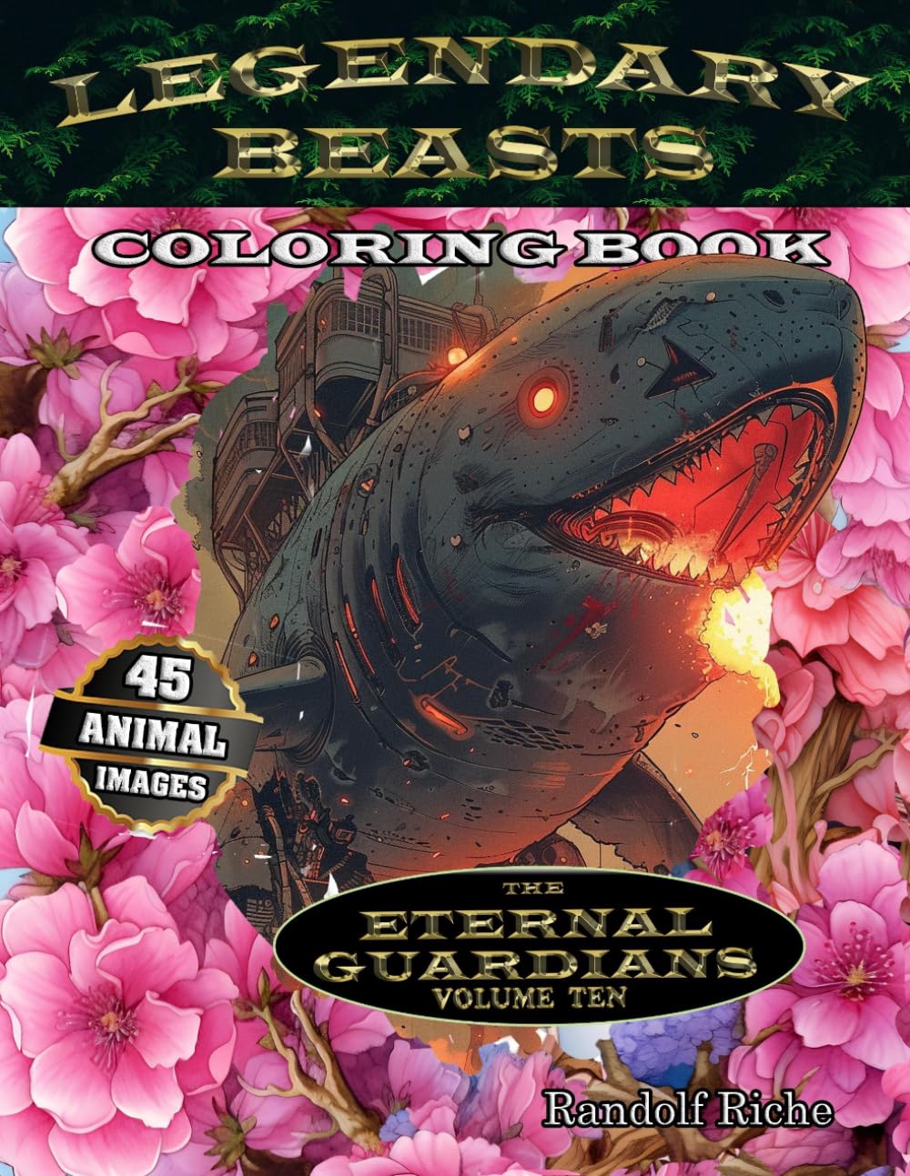 Legendary Beasts: Epic animal heroes to color: The Eternal Guardians