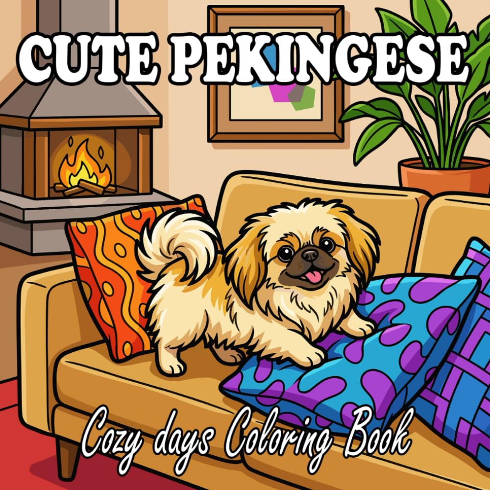 Pekingese Coloring Book: Cute & Cozy Pekingese Dogs for Kids and Adults