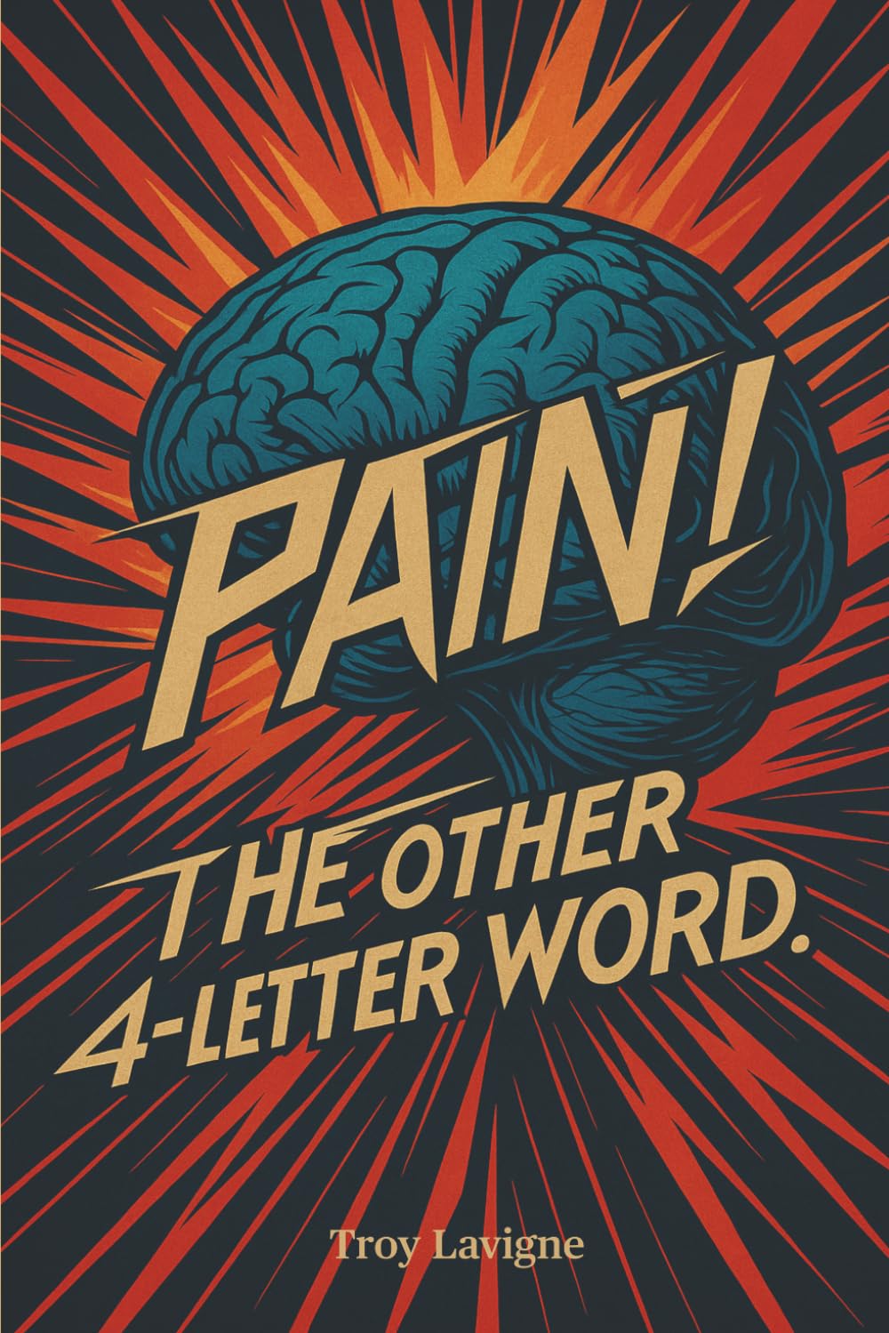 Pain! The other 4-letter word: A Neuroscience Guide to Understanding Chronic Pain, Reclaiming Your Life, and Retraining Your Nervous System
