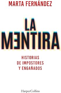 La mentira. Historias de impostores y engañados (Spanish Edition)