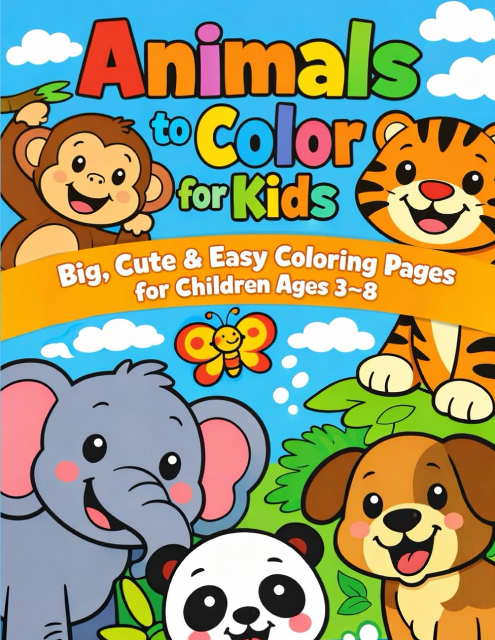 Animals to Color for Kids: Big, Cute & Easy Coloring Pages for Children Ages 3–8