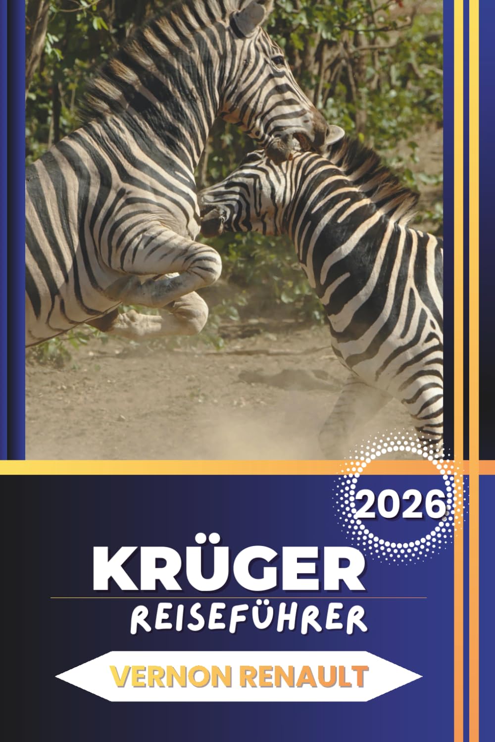 KRUGER REISEFÜHRER 2026: Entdecken Sie den ultimativen Safari-Begleiter für Wildtiere, Lodges und Self-Drive-Reiserouten in Südafrika