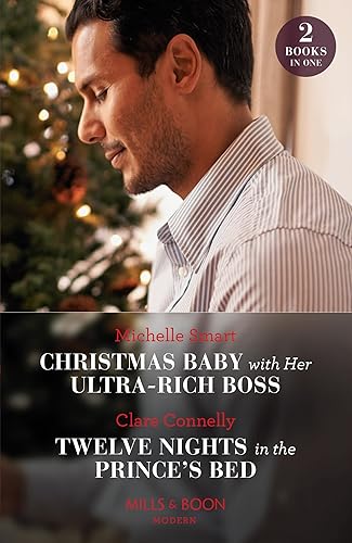 Christmas Baby With Her Ultra-Rich Boss / Twelve Nights In The Prince's Bed: Christmas Baby with Her Ultra-Rich Boss / Twelve Nights in the Prince's Bed