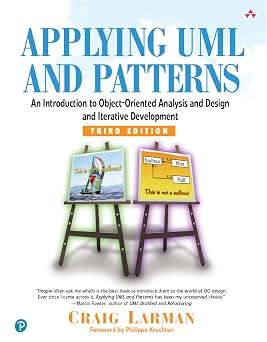 Applying UML and Patterns An Introduction to Object-Oriented Analysis and Design and Iterative Development