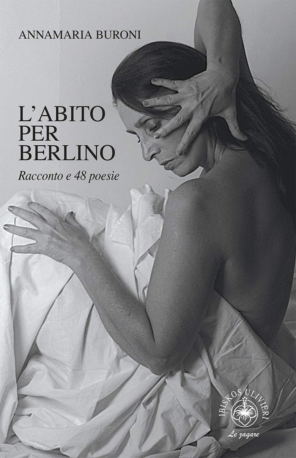 Annamaria BuroniL'abito per Berlino. Racconto e 48 poesie (Le zagare)