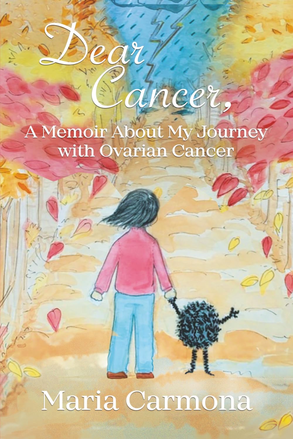 Dear Cancer: A Memoir About My Journey with Ovarian Cancer