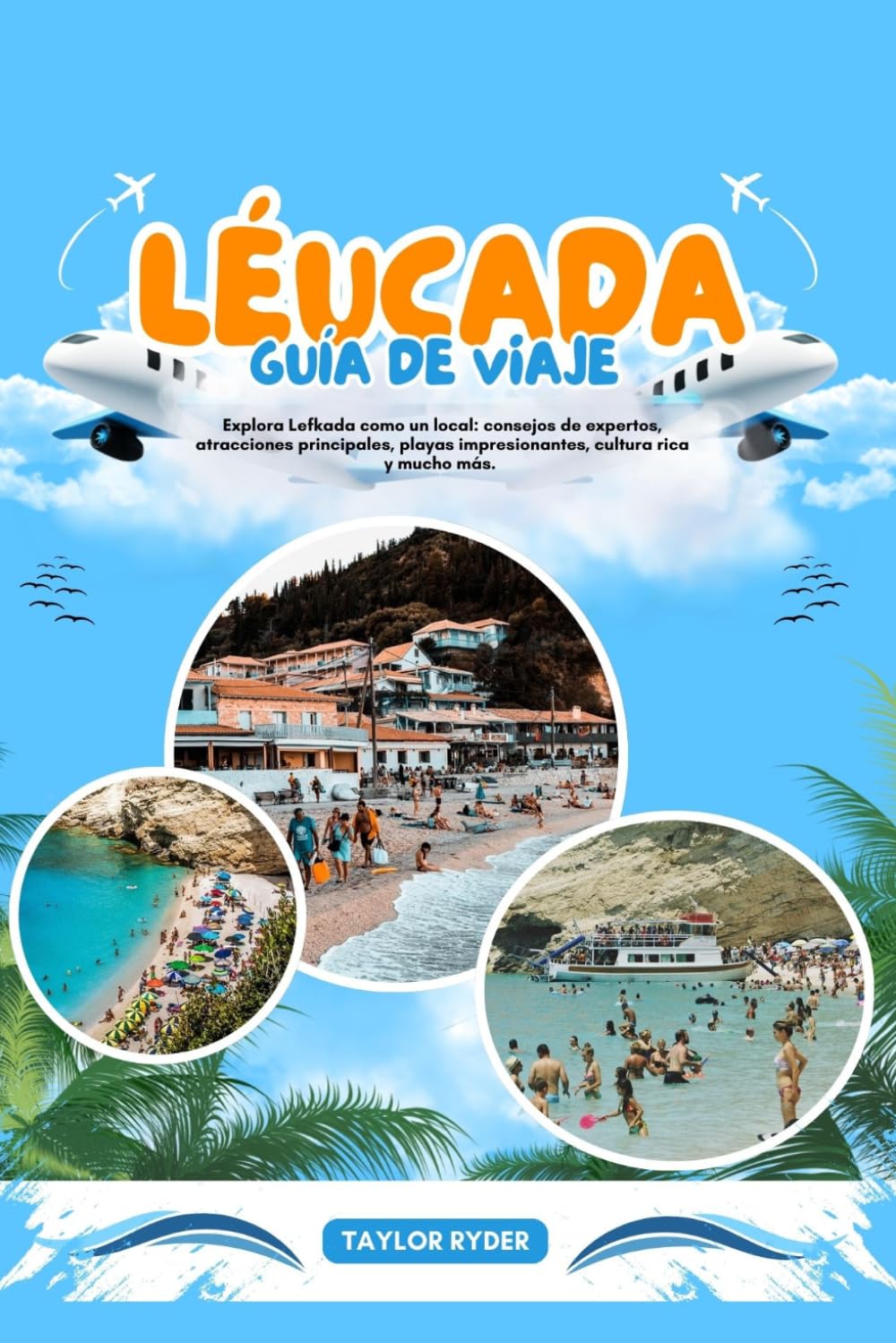 LÉUCADA GUÍA DE VIAJE: Explora Lefkada como un local: consejos de expertos, atracciones principales, playas impresionantes, cultura rica y mucho más.