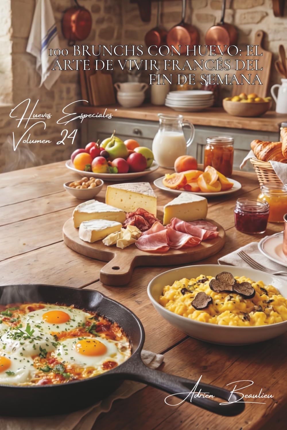 100 brunchs con huevo: el arte de vivir francés del fin de semana: Transforme sus mañanas en momentos gastronómicos memorables (SERIE HUEVOS (25 libros) - Subserie "Huevos Especiales" (5 libros))