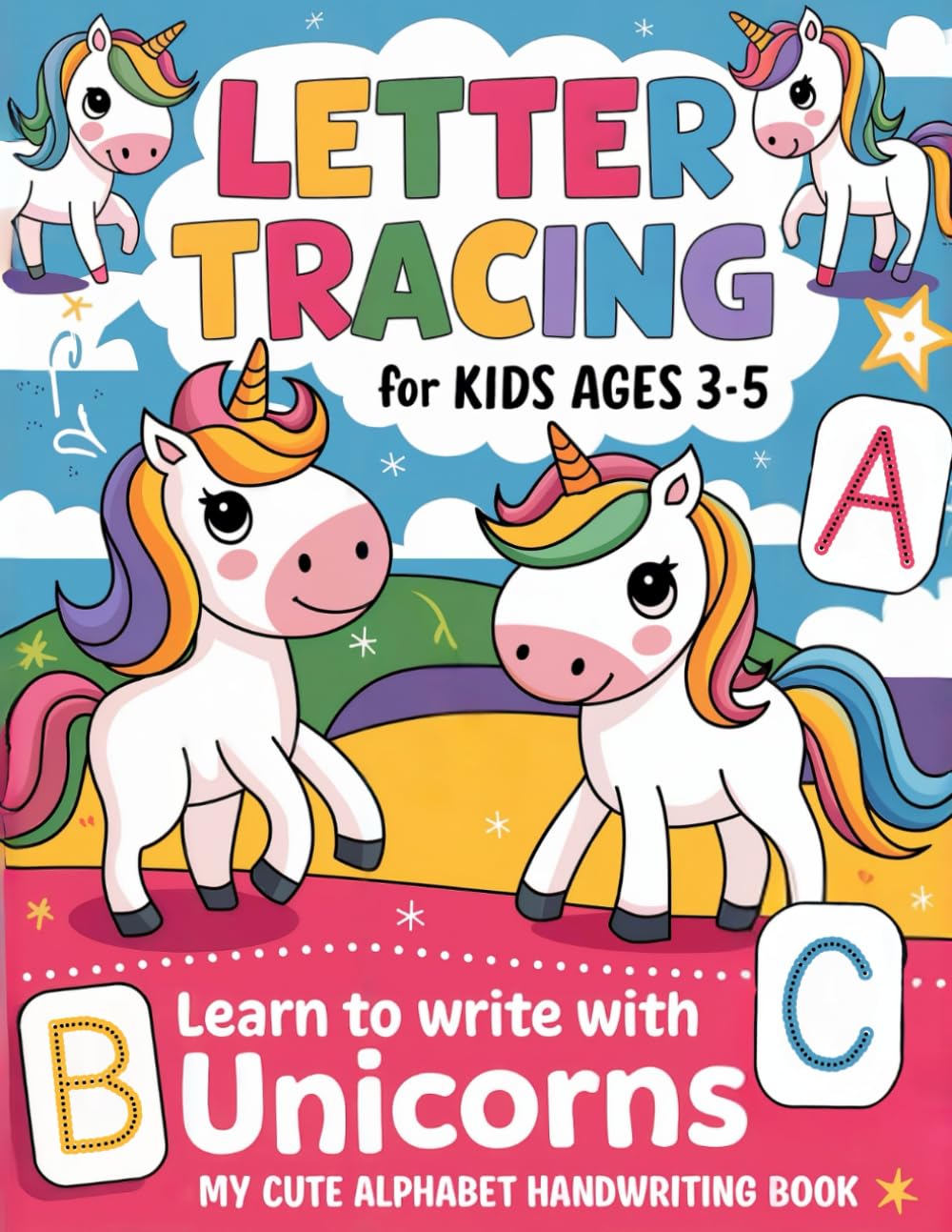 Letter Tracing for Kids Ages 3-5: Learn to Write with Unicorns - My Cute Alphabet Handwriting Book