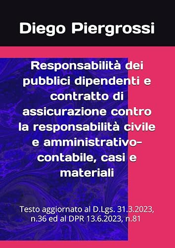 Responsabilità dei pubblici dipendenti e contratto di assicurazione contro la responsabilità civile e amministrativo-contabile, casi e materiali