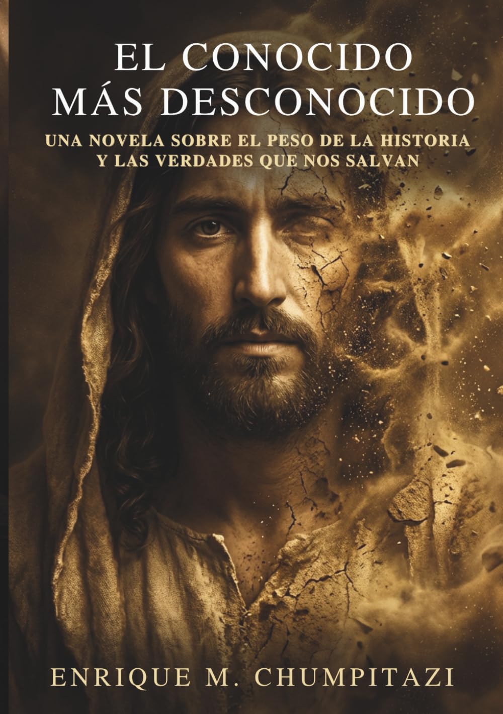 El Conocido Mas Desconocido: Una novela sobre el peso de la historia y las verdades que nos salvan