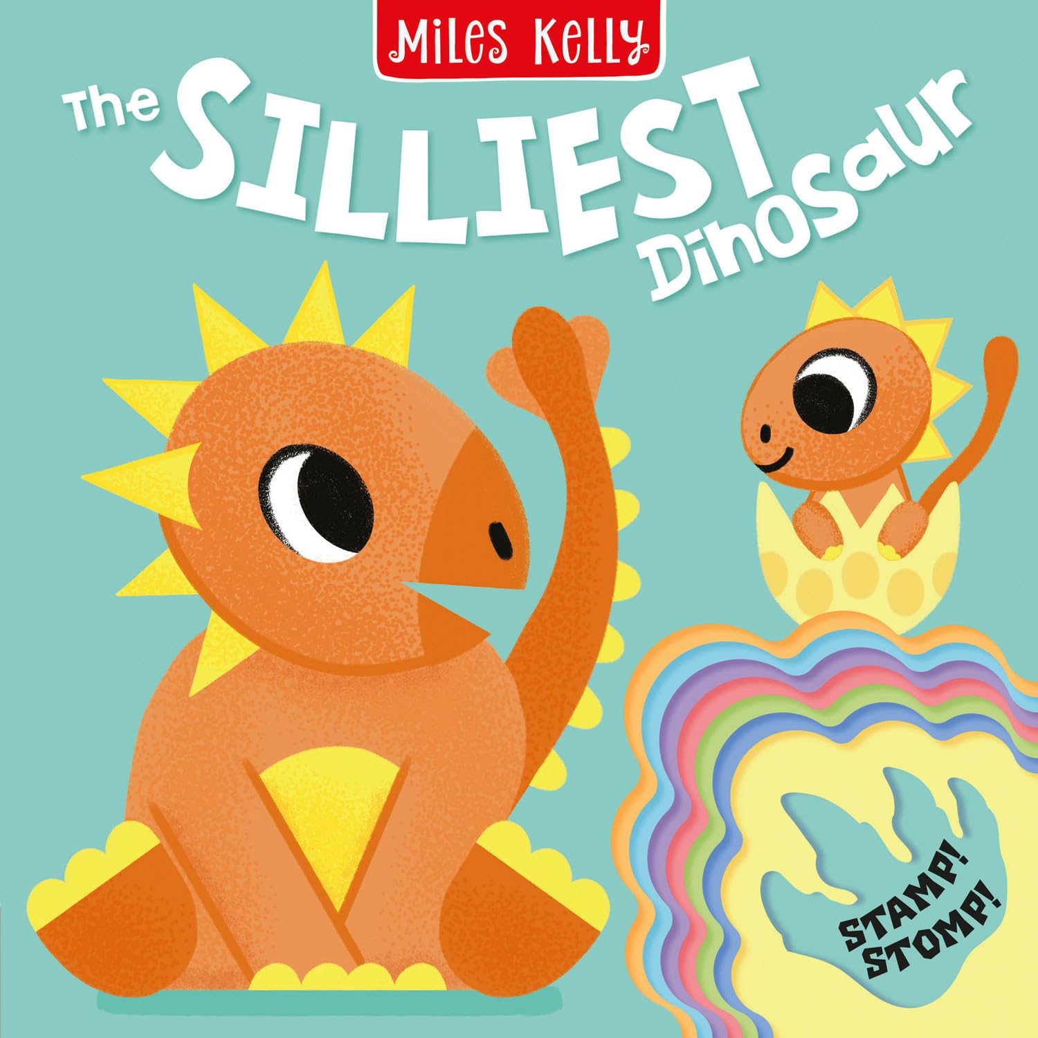 The Silliest Dinosaur: Vibrant first concept board books for toddlers to manipulate – the perfect introduction to books for children aged 2 and above. (Stamp Stomp)