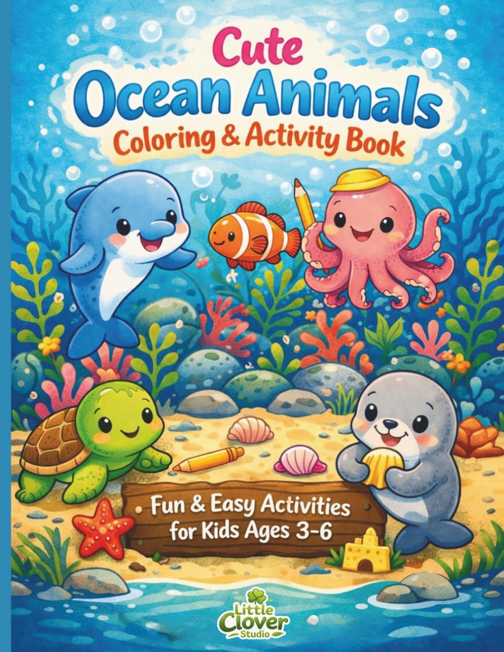 Cute Ocean Animals Coloring & Activity Book: Fun & Easy Activities For Kids Ages 3-6