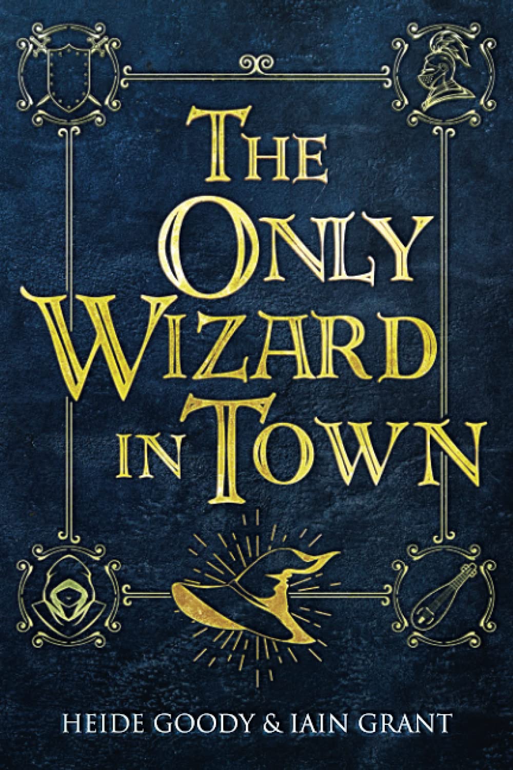 The Only Wizard in Town (Newport Pagnall). Goody, Grant 9781916466210 New<|
