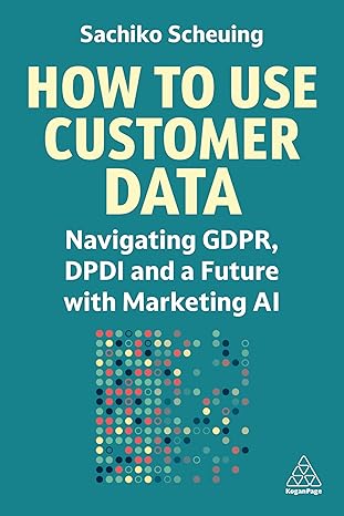 How to Use Customer Data: Navigating GDPR, DPDI and a Future with Marketing AI-Wow! eBook