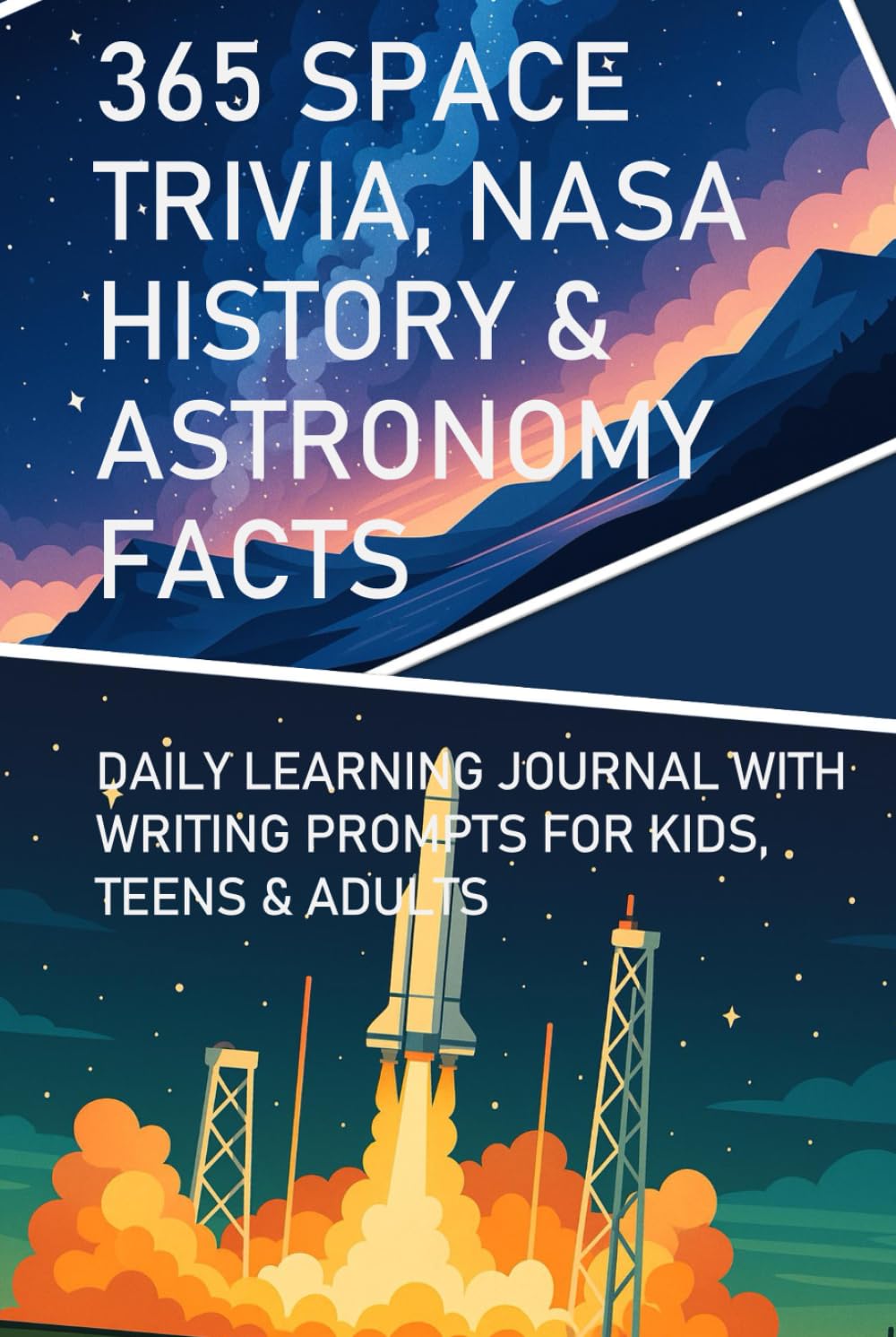 365 SPACE TRIVIA, NASA HISTORY & ASTRONOMY FACTS: DAILY LEARNING JOURNAL WITH WRITING PROMPTS FOR KIDS, TEENS & ADULTS