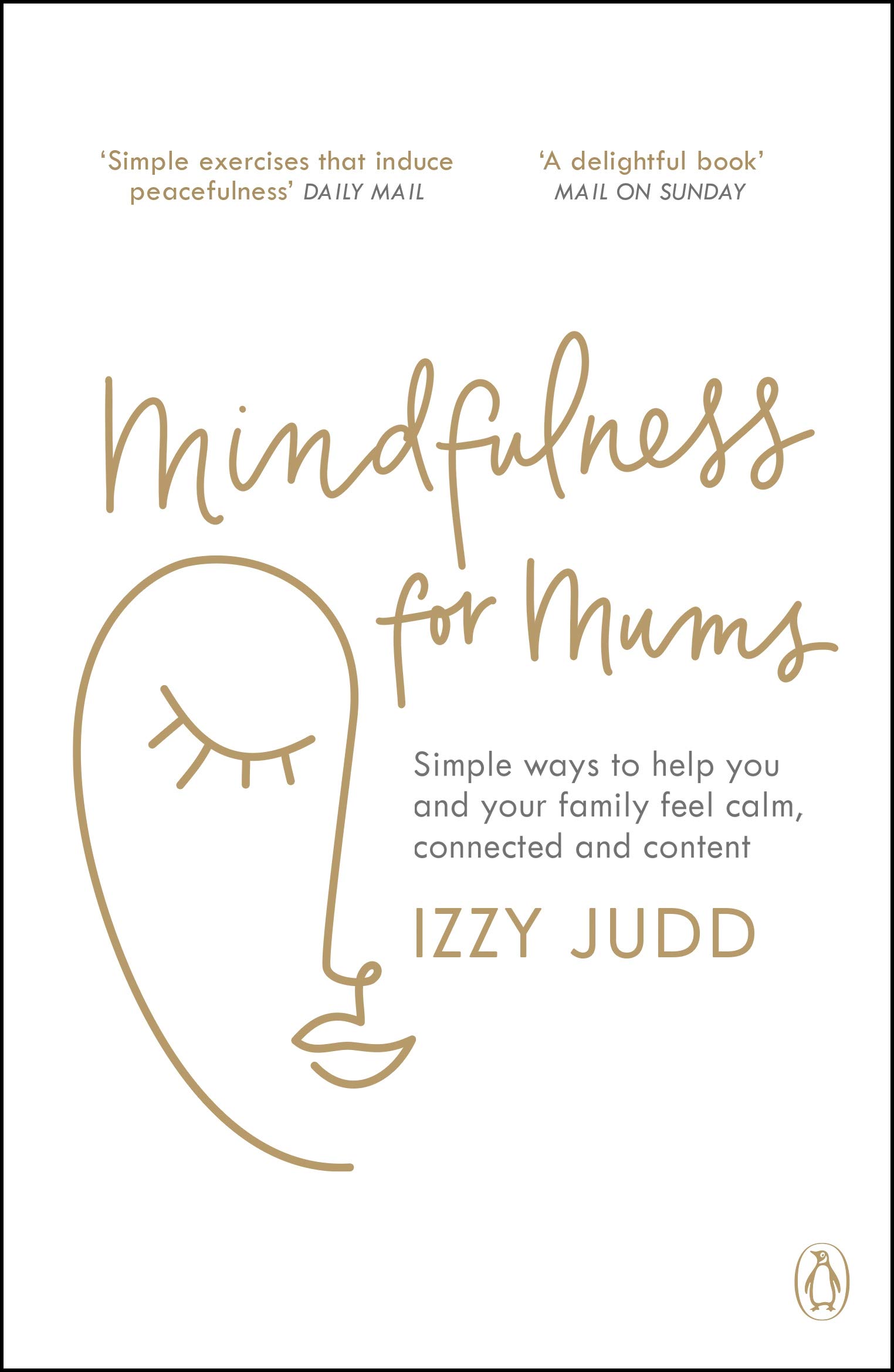 Mindfulness for Mums: Simple ways to help you and your family feel calm, connected and content