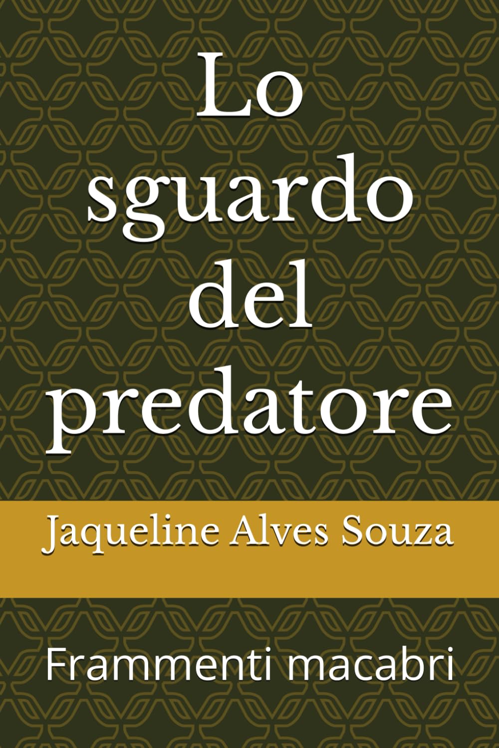 Lo sguardo del predatore: Frammenti macabri