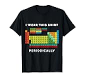 I Wear This Periodically. Periodic Table Chemistry Pun T-Shirt