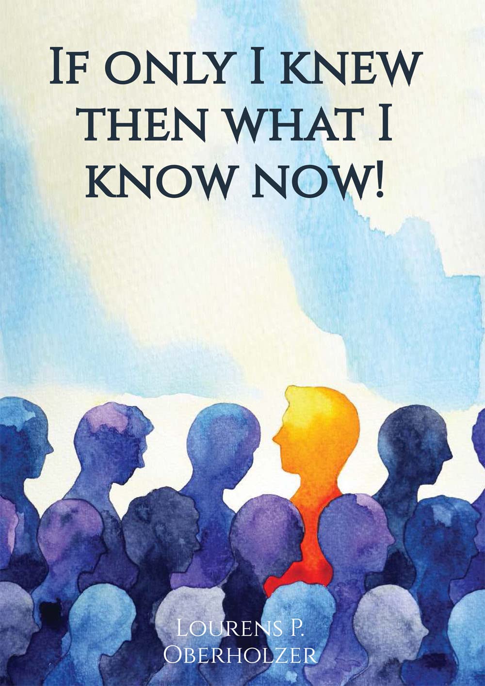 If Only I Knew Then What I Know Now eBook Oberholzer