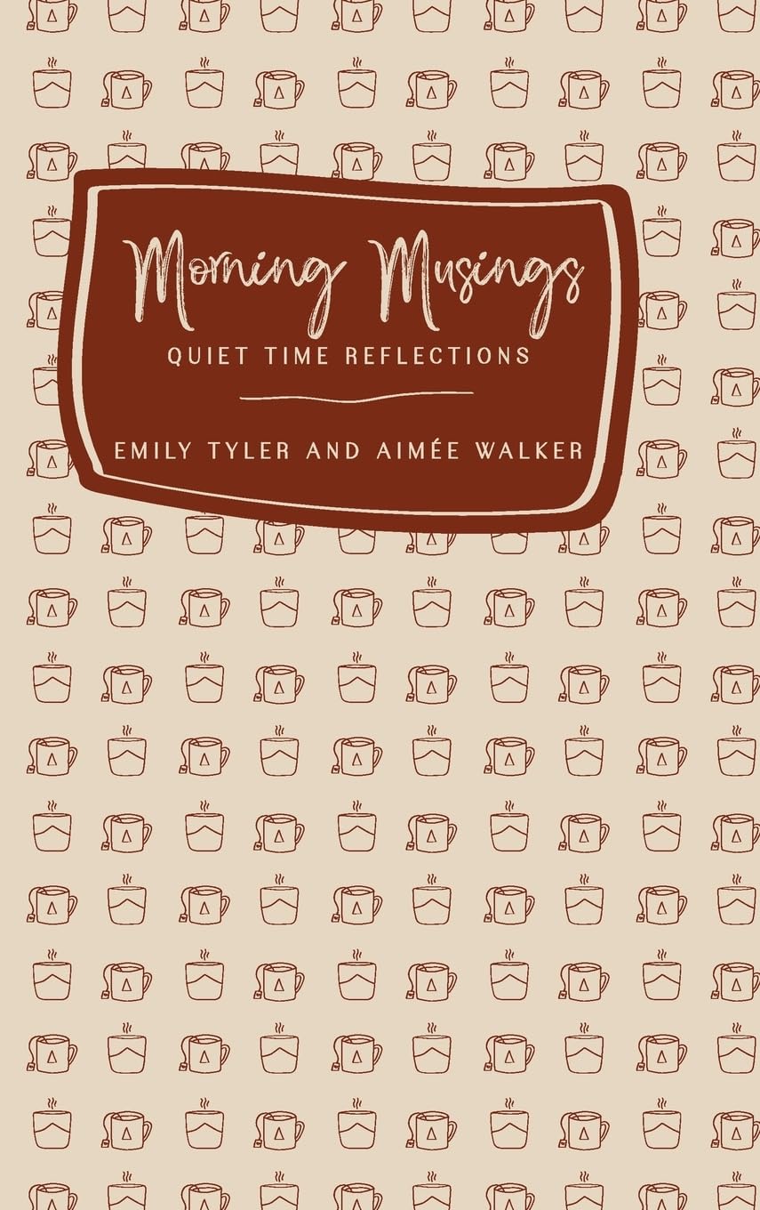 Morning Musings: Quiet Time Reflections