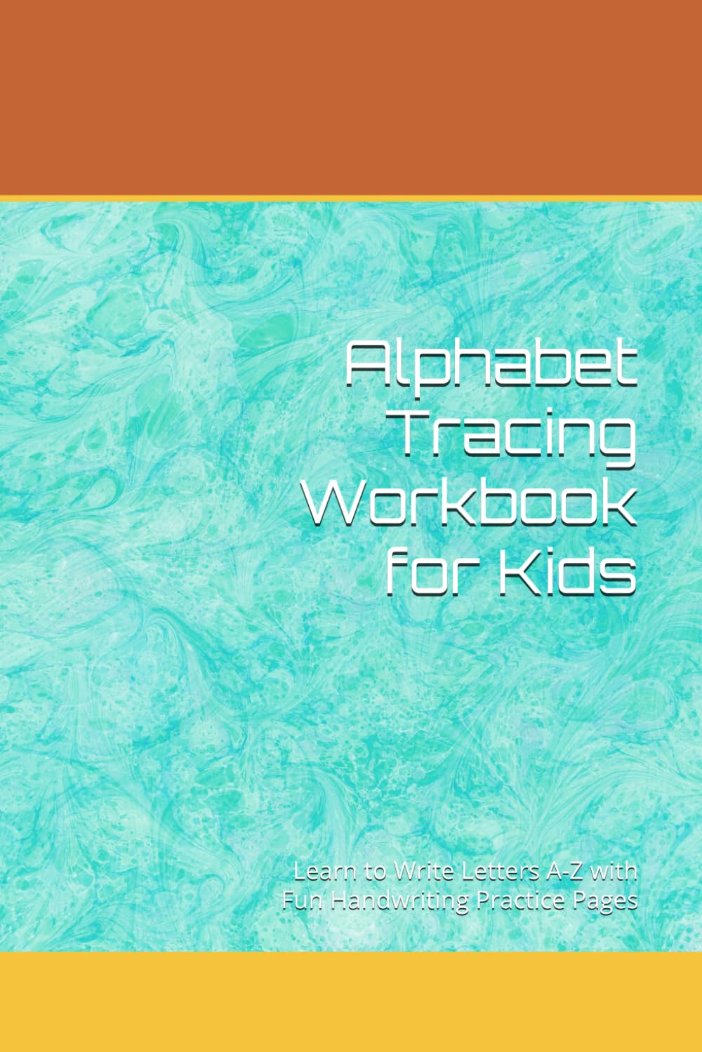 Alphabet Tracing Workbook for Kids: Learn to Write Letters A-Z with Fun Handwriting Practice Pages