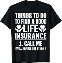 Life Insurance Call Me Other 9 Funny Agent Broker T-Shirt