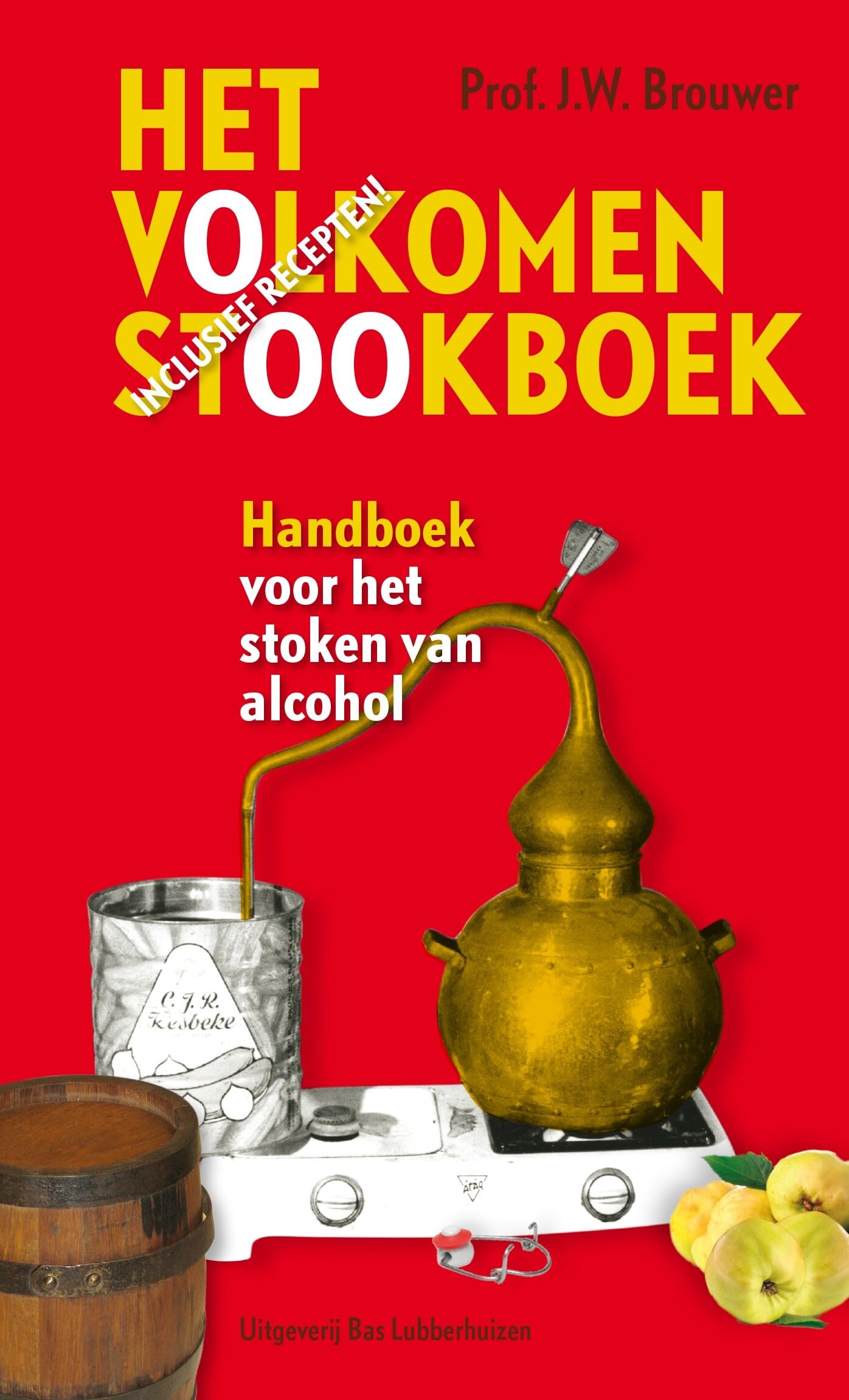Het volkomen stookboek: handboek voor het stoken van alcohol