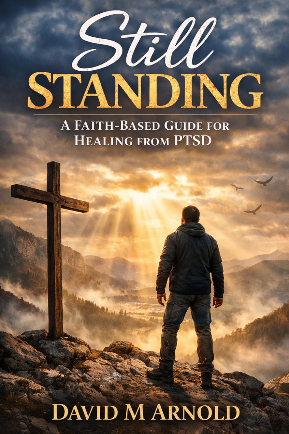 Still Standing: A Faith-Based Guide to Healing from PTSD