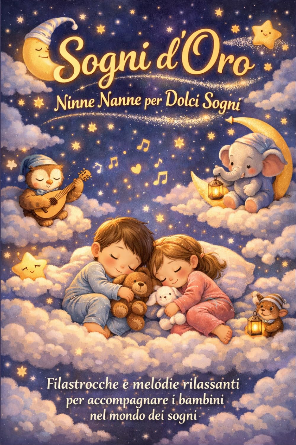 Sogni d’Oro: Ninne Nanne per Bambini | Storie della Buonanotte per Dormire Sereni (0-5 anni): Filastrocche e melodie rilassanti per accompagnare i bambini nel mondo dei sogni