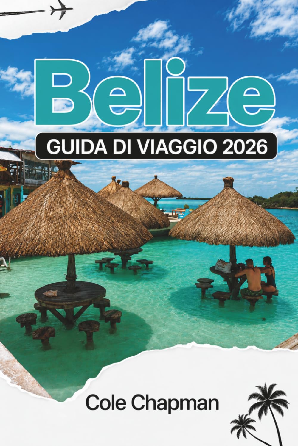 BELIZE GUIDA DI VIAGGIO 2026: Esplora isole vivaci, rovine antiche, foreste pluviali e avventure costiere per un viaggio indimenticabile