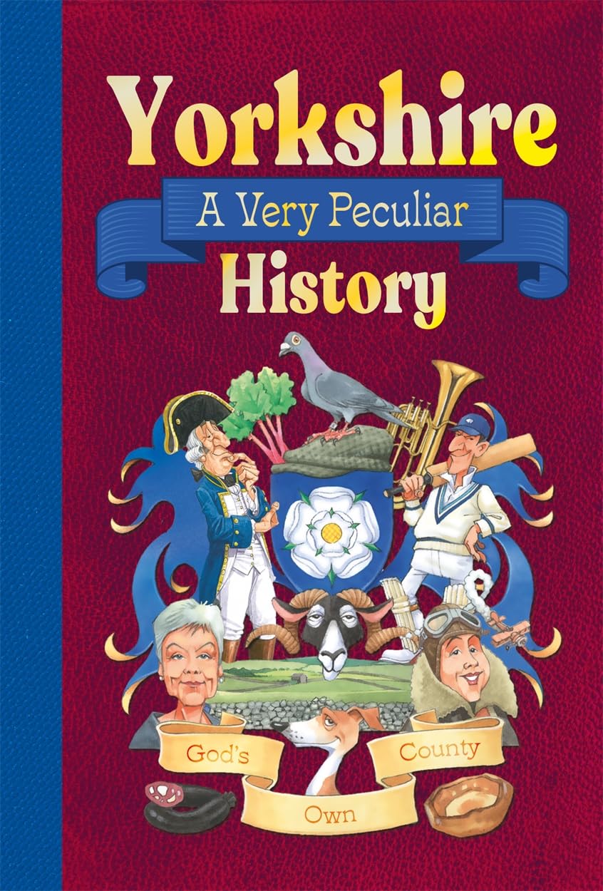 Yorkshire: A Very Peculiar History: A Very Peculiar History