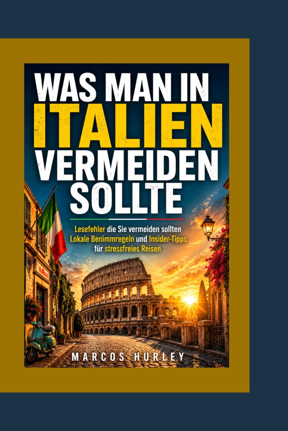 Was Man in Italien Vermeiden Sollte: Lesefehler die Sie vermeiden sollten Lokale Benimmregeln und Insider-Tipps für stressfreies Reisen