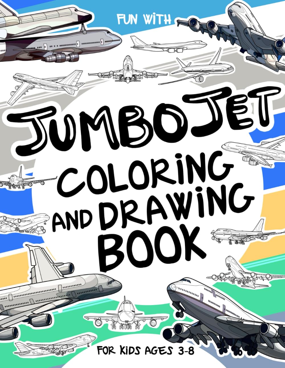 Jumbo Jet Coloring and Drawing Book For Kids Ages 3–8: Have fun coloring jumbo jets and drawing these amazing airplanes! A collectible activity book ... for kids ages 3–8 (Vehicles Collection)