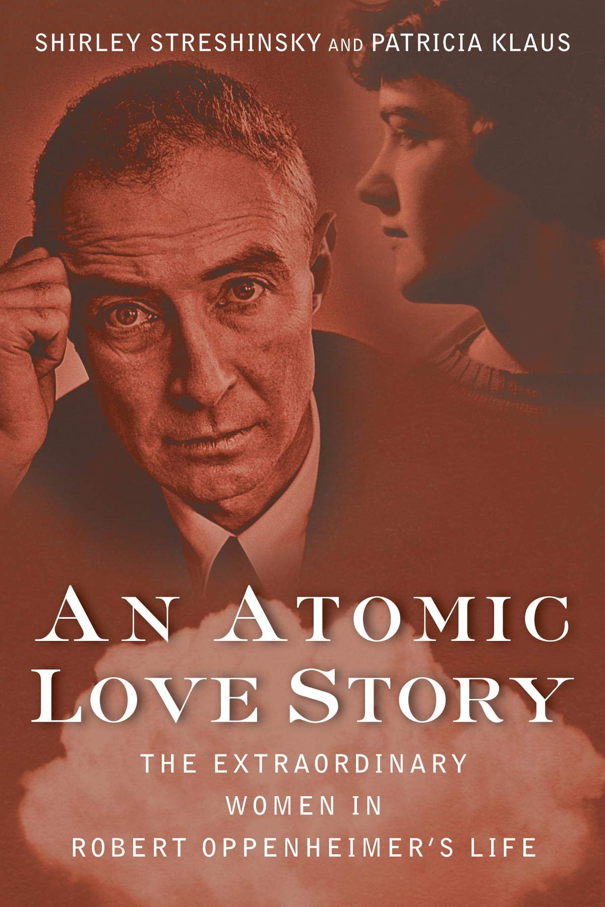 Buy An Atomic Love Story: The Extraordinary Women in Robert Oppenheimer's Life — BookShops.in