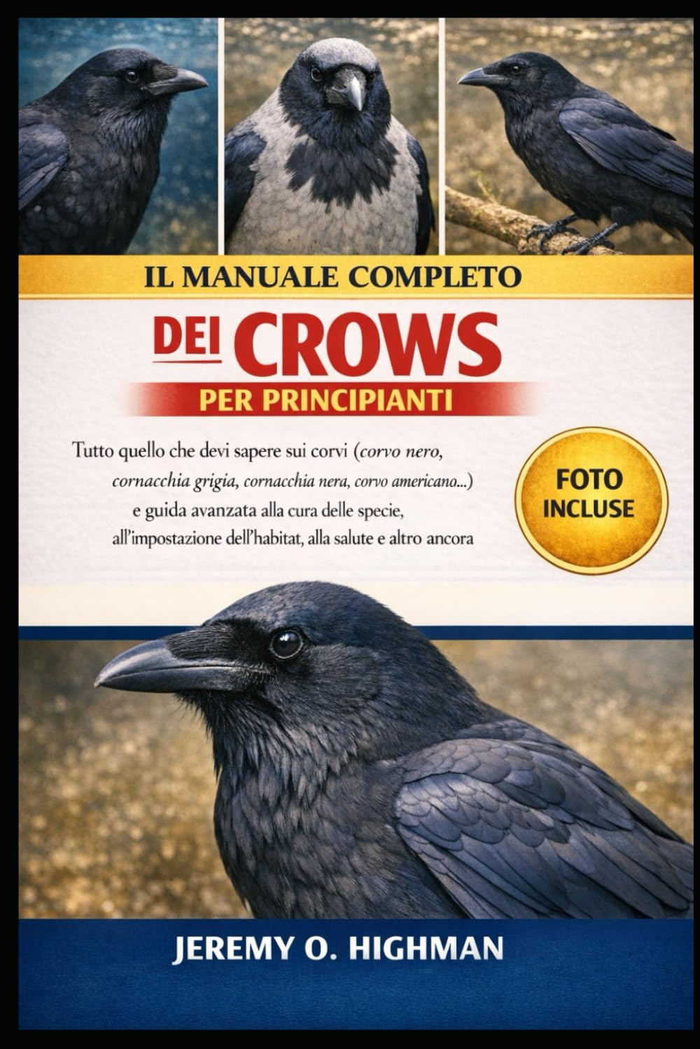IL MANUALE COMPLETO DEI CROWS PER PRINCIPIANTI: Tutto quello che devi sapere sui corvi (corvo nero, cornacchia grigia, cornacchia nera, corvo ... dell'habitat, alla salute e altro ancora