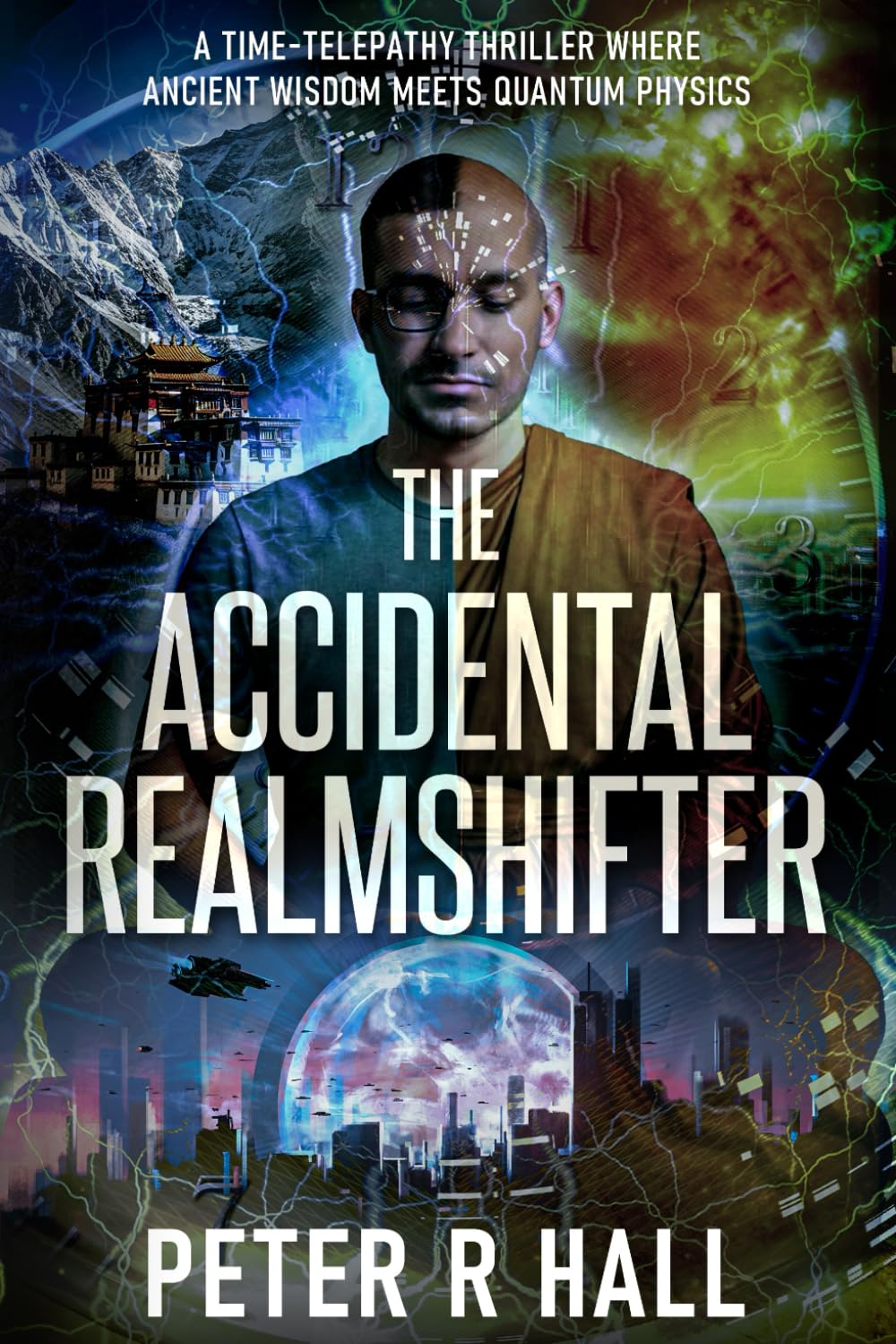 The Accidental Realmshifter: A time-telepathy thriller where ancient wisdom meets quantum physics