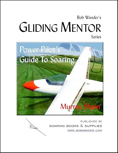 Power Pilot's Guide To Soaring (The Gliding Mentor Series) (English Edition)