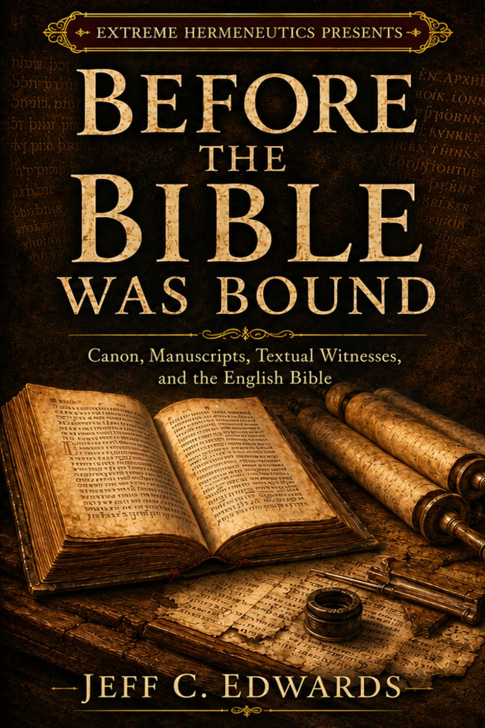 Before the Bible Was Bound: Canon, Manuscripts, Textual Witnesses, and the Making of the English Bible