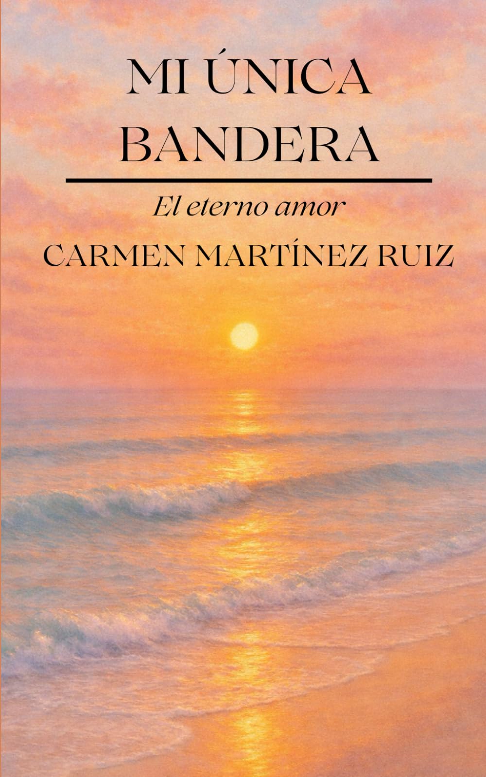 Mi única bandera: El desmesurado amor