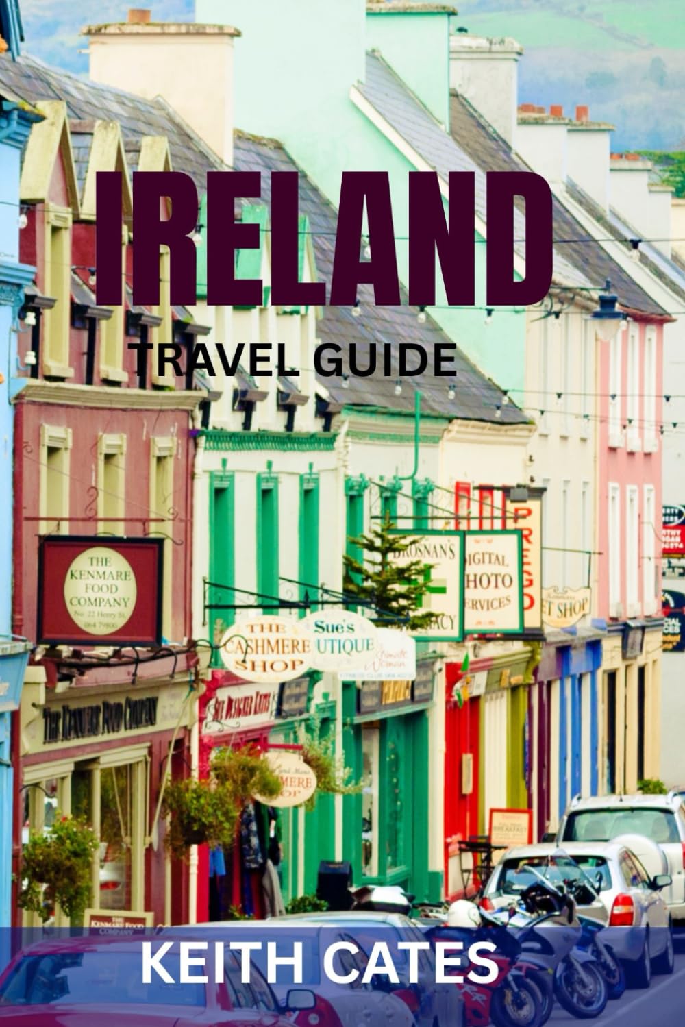 IRELAND TRAVEL GUIDE: Top Attractions, Insider Tips & Essential Itineraries for an Unforgettable Journey