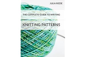 The Complete Guide to Writing Knitting Patterns: Learn how to create, publish,...