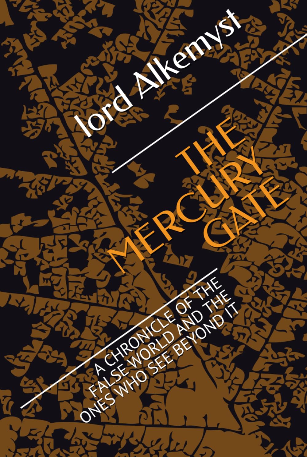 THE MERCURY GATE: A CHRONICLE OF THE FALSE WORLD AND THE ONES WHO SEE BEYOND IT