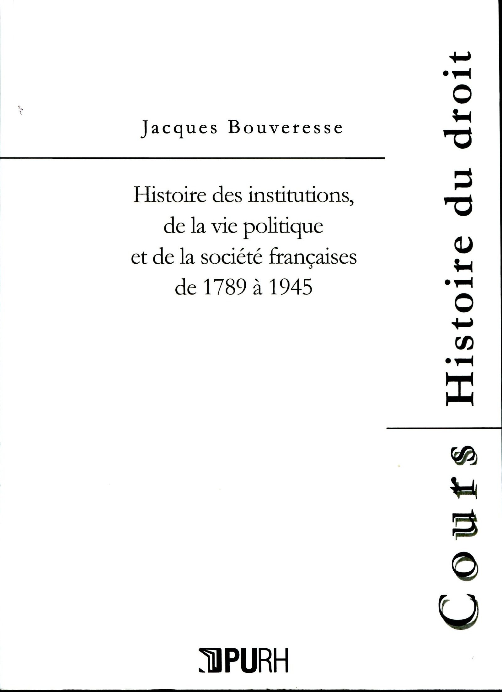 Histoire des institutions de la vie politique et de la société françaises de 1789 à 1945 (Cours Histoire du droit) (French Edition)