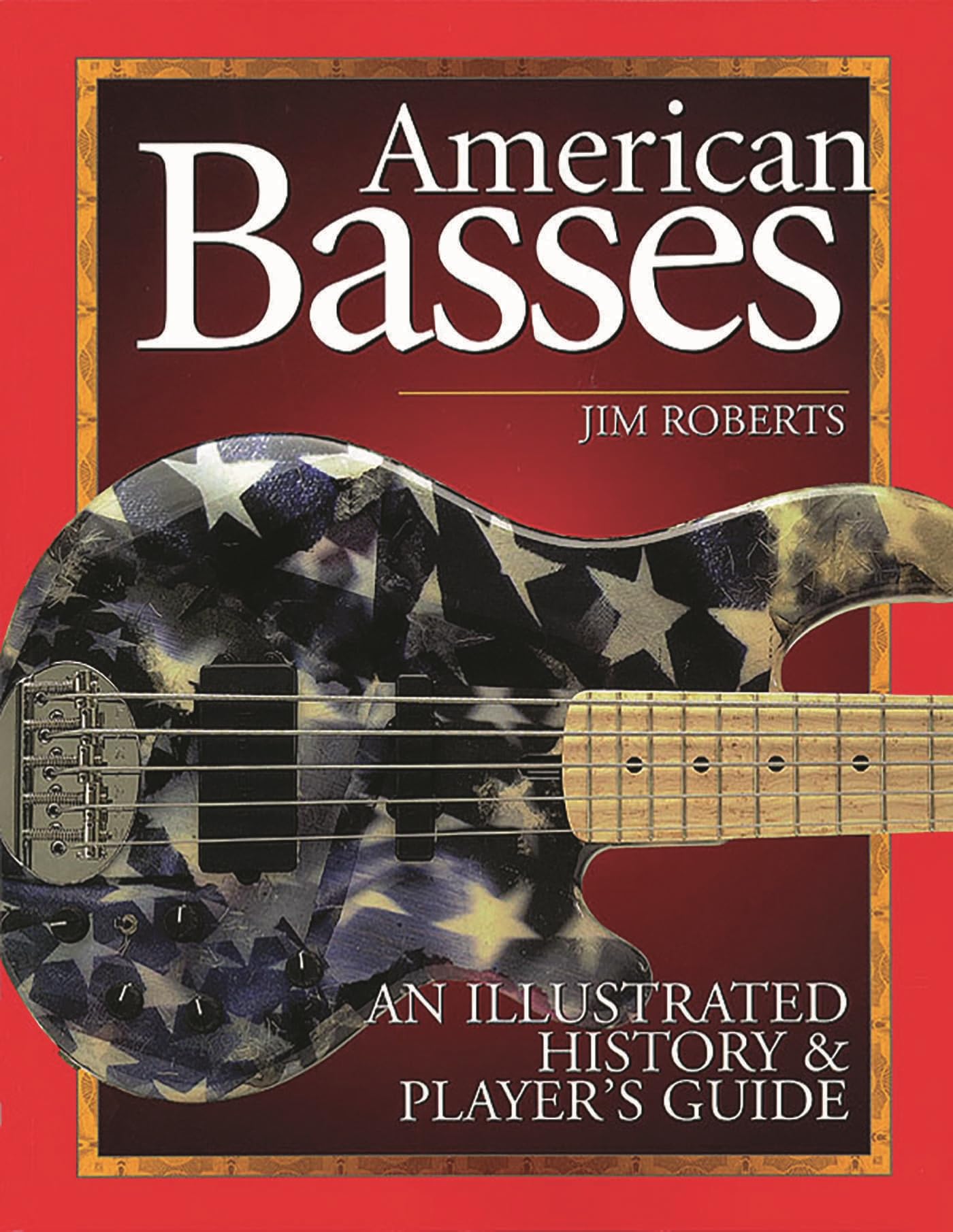 American Basses: An Illustrated History & Player's Guide