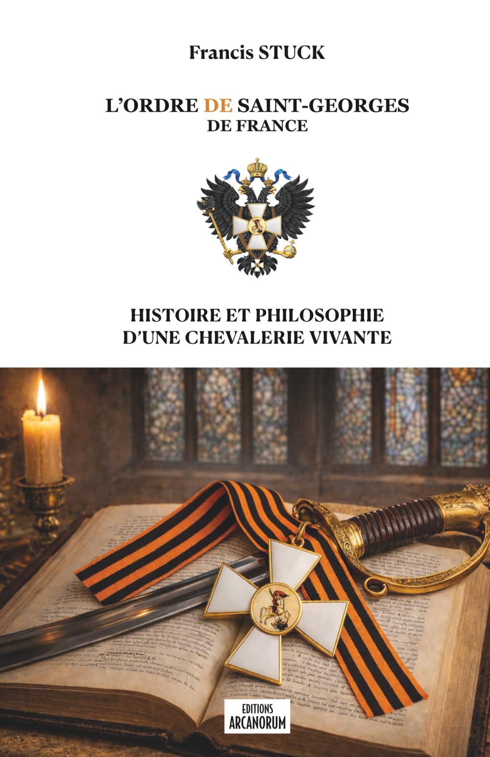 L’ORDRE DE SAINT-GEORGES DE FRANCE - Histoire et philosophie d’une chevalerie vivante