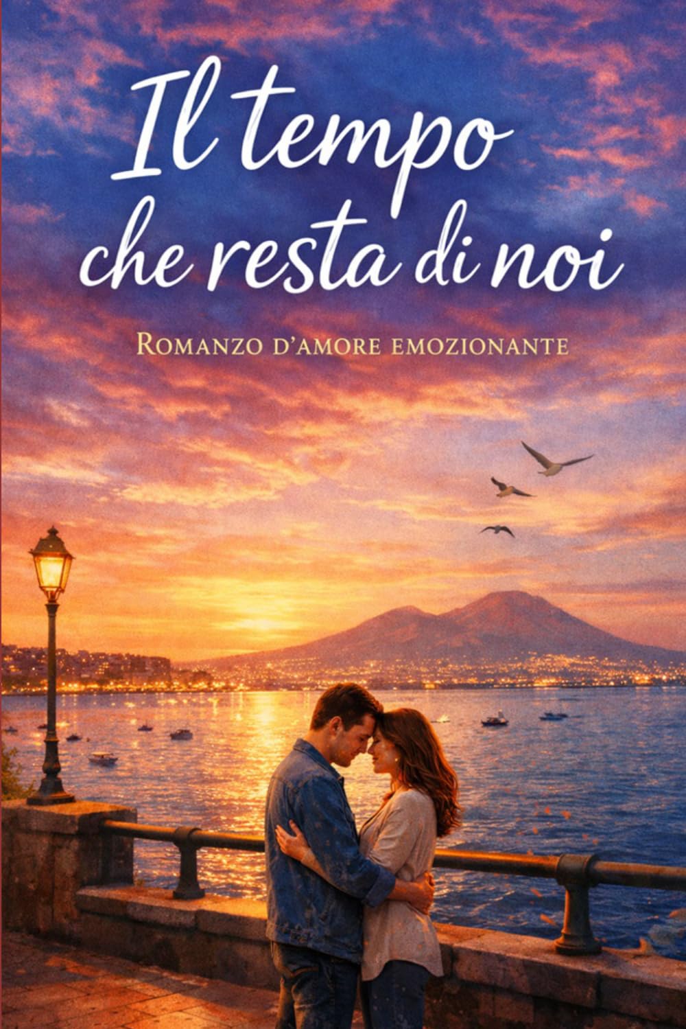 Il tempo che resta di noi: Romanzo d’amore emozionante