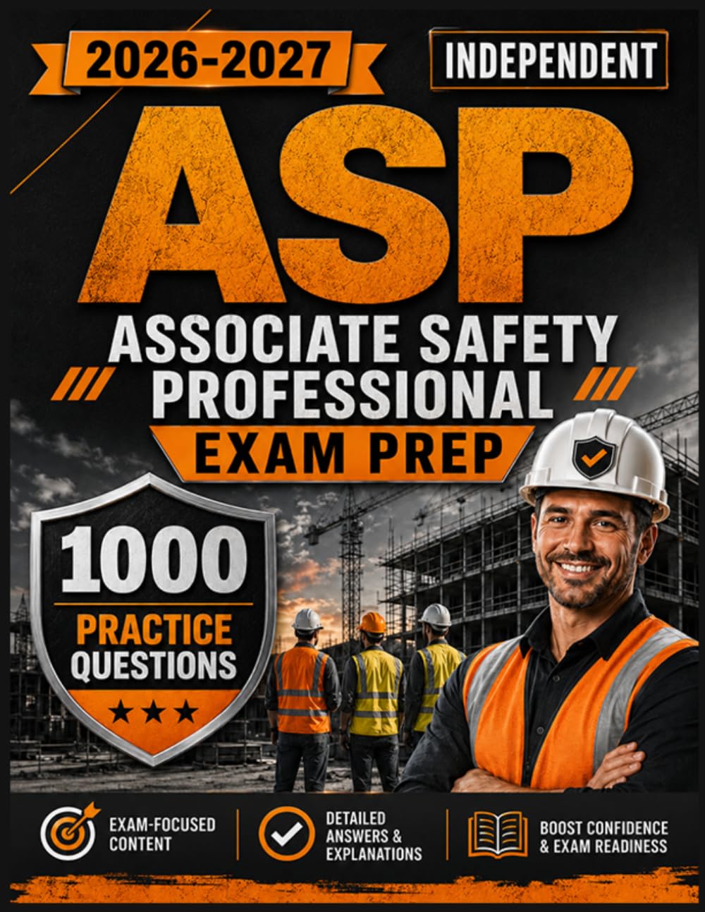 ASP Study Guide 2026-2027: 1000 Practice Question with Detailed Answers Explanation for Associate Safety Professional Exam Prep (Independent)