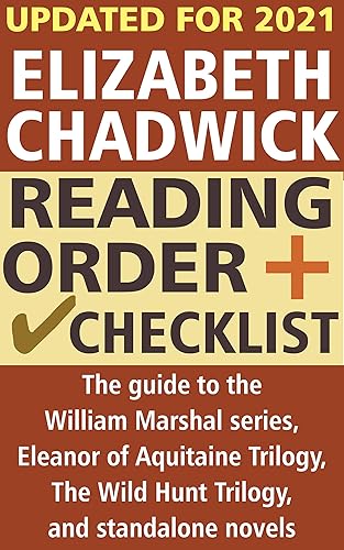 Elizabeth Chadwick Reading Order and Checklist: The guide to the William Marshal series, Eleanor of Aquitaine Trilogy, The Wild Hunt Trilogy, and standalone novels