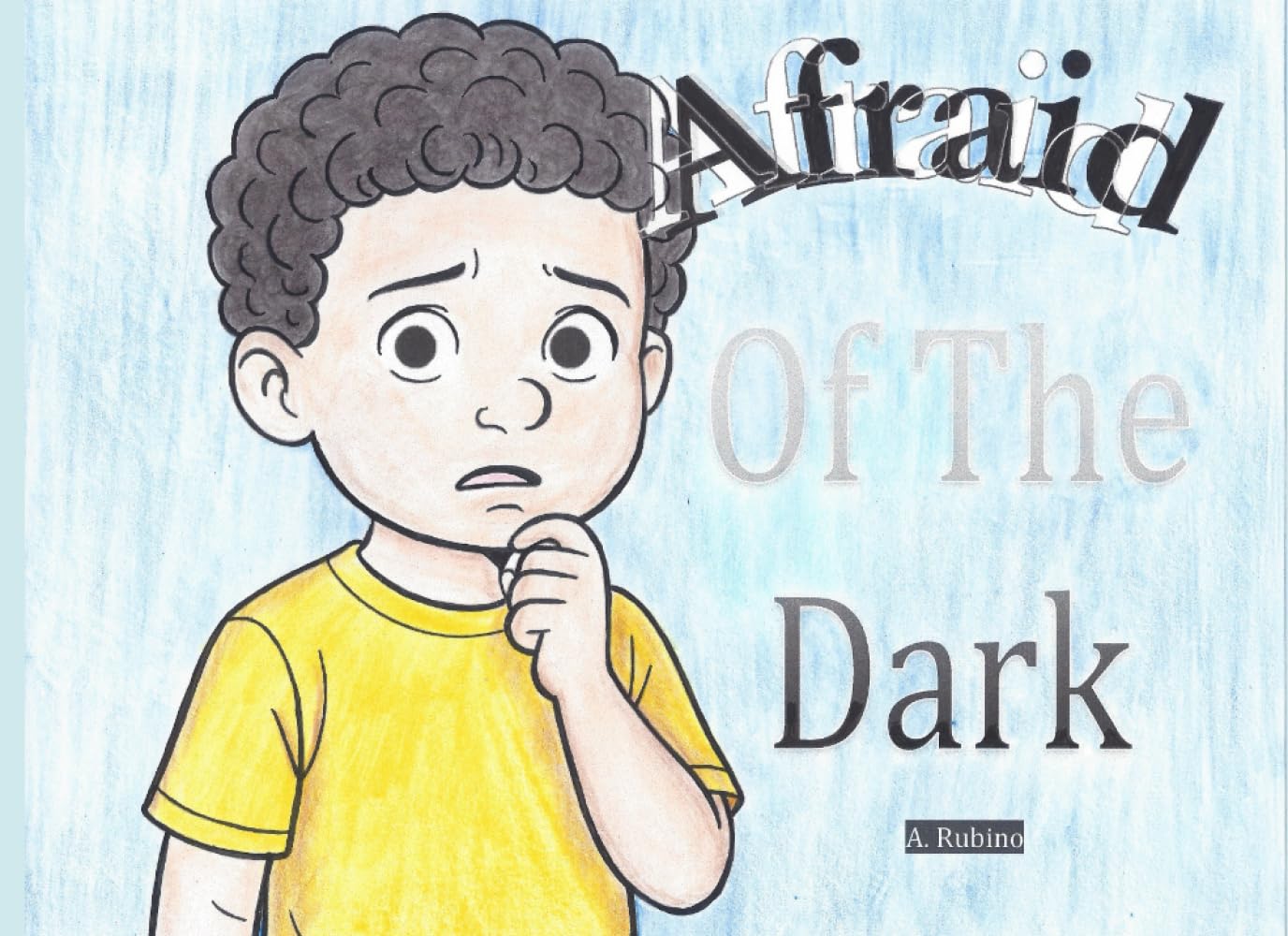 Afraid of the Dark: A Children's Christian Story Book for Children Ages 4–9, About Faith, Overcoming Darkness, and Being Comforted through Christ.